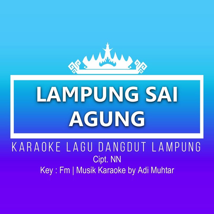 Lampung Sai Agung Lagu Lampung Lyrics And Music By Roni S Group Cipt N N Arranged By Adi Muhtar