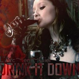 Drink It Down Lyrics And Music By L Arc En Ciel Arranged By Joekirei