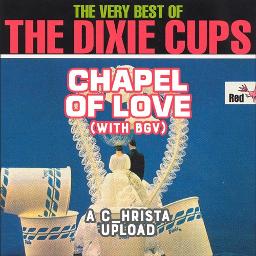 Chapel Of Love Lyrics And Music By The Dixie Cups Arranged By C Hrista