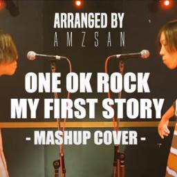 One Ok Rock My First Story Mashup Lyrics And Music By Meet Me Saturday Arranged By Amzsan One Ok Rock My First Story Mashup Lyrics And Music By Meet Me Saturday Arranged By Amzsan