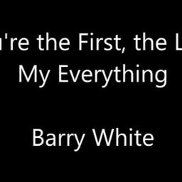 You Re The First The Last My Everything Lyrics And Music By Barry White Arranged By Ernawatie296 lyrics and music by barry white