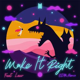 Make It Right Edm Remix Lyrics And Music By Bts Ft Lauv Arranged By Masyitha