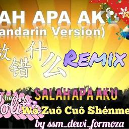 æåéä»ä¹ Salah Apa Aku Lyrics And Music By Mandarin Version Salah Apa Aku Arranged By Ssm Dewi Formoza Vic ilir 7 publisher : smule