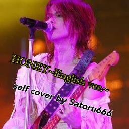 Honey English Ver Lyrics And Music By L Arc En Ciel Arranged By Satoru666