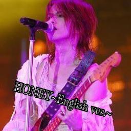 Honey English Ver Lyrics And Music By L Arc En Ciel Arranged By Satoru666