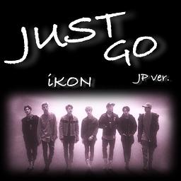 Just Go Ikon Jp Ver Lyrics And Music By Ikon Arranged By Nidyachoi Smule