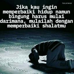 Mulailah Dengan Memperbaiki Sholatmu