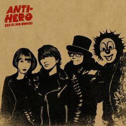 Anti Hero Lyrics And Music By Sekai No Owari Arranged By Soranip