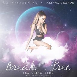 Break Free Lyrics And Music By Ariana Grande Ft Zedd Arranged By Moonlightloves