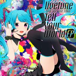 Tell Your World English Lyrics And Music By Hastune Miku Arranged By Nekochanash