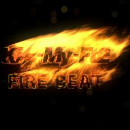 Fire Beat Lyrics And Music By Kis My Ft2 Arranged By Itzyami