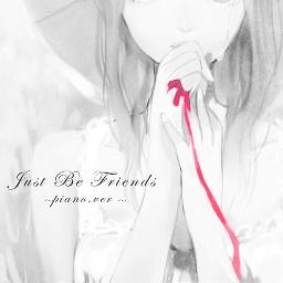 Just Be Friends Piano 3 Lyrics And Music By Riku127 Arranged By Riku127