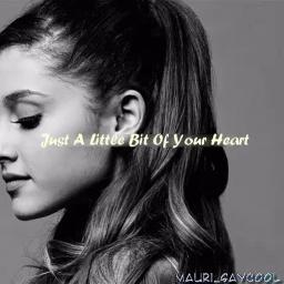 Just A Little Bit Of Your Heart Male Lyrics And Music By Ariana Grande Arranged By Luandiiass