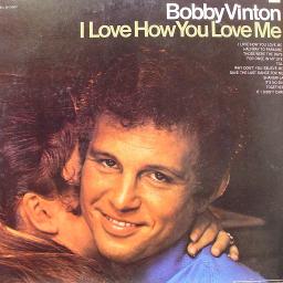 I Love How You Love Me Lyrics And Music By Bobby Vinton Arranged By Alsgardt