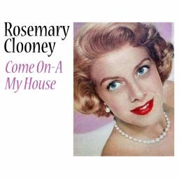 Come On A My House Lyrics And Music By Rosemary Clooney Arranged By Dannydior