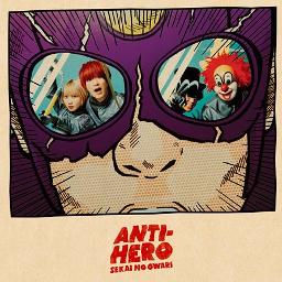 Anti Hero Lyrics And Music By Sekai No Owari Arranged By Mint777