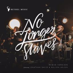 No Longer Slaves Lyrics And Music By Jonathan David And Melissa Helser Arranged By Djay Uv