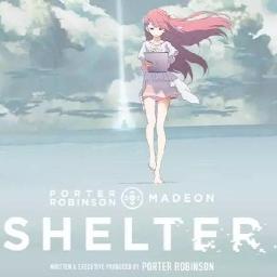 Shelter Lyrics And Music By Porter Robinson Madeon Arranged By Xpersephonepx