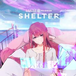 Shelter Lyrics And Music By Porter Robinson Madeon Arranged By Old Zhao