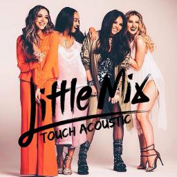 Touch Lyrics And Music By Little Mix Arranged By Idavid0 smule
