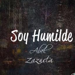Soy Humilde Hd Lyrics And Music By Abel Zazueta Arranged By Chiloox soy humilde hd lyrics and music by