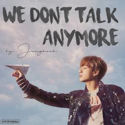 We Don T Talk Anymore Lyrics And Music By Charlie Puth Arranged By Hlwlnut