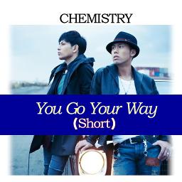 Chemistry ｼｮｰﾄ You Go Your Way By Yukky Style And Shirudanu On Smule