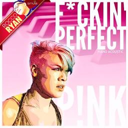 F Kin Perfect Lyrics And Music By P Nk Arranged By Roccoryan smule