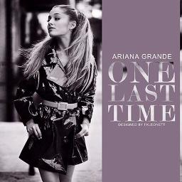 One Last Time Lyrics And Music By Ariana Grande Arranged By Idavid0