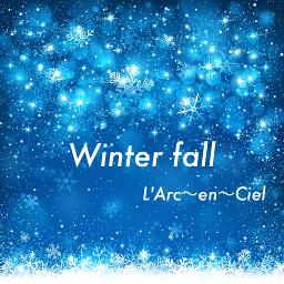 Winter Fall Lyrics And Music By L Arc En Ciel Arranged By Chirorara0111