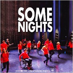Some Nights Lyrics And Music By Glee Arranged By Gwibsonbarros Glee's cover to some nights sung by: some nights lyrics and music by glee
