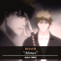 Bleach Alones Tv Size Lyrics And Music By Aqua Timez Arranged By Saya01