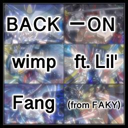 Wimp Ft Lil Fang From Faky Lyrics And Music By Back On Arranged By Gitaro1128
