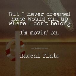 I M Moving On Lyrics And Music By Rascal Flatts Arranged By Shelliebell12