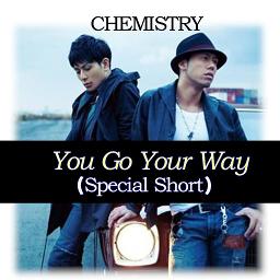 Sｼｮｰﾄ You Go Your Way Lyrics And Music By Chemistry Arranged By 0o Milky O0