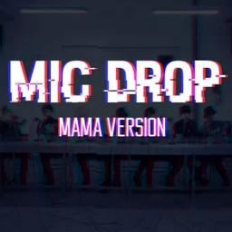 Mic Drop Remix Mama Ver Lyrics And Music By Bts Arranged By Roses Are Rossie