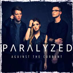 Paralyzed Lyrics And Music By Against The Current Arranged By Mikaku