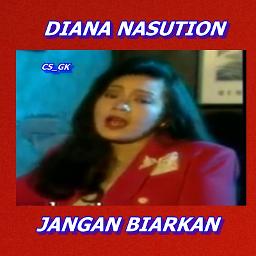 Jangan Biarkan Lyrics And Music By Diana Nasution Arranged By Cs Gk