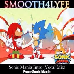 Sonic Mania Intro Vocal Mix Lyrics And Music By Smooth4lyfe Arranged By Xxbuggysquadxx