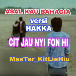 Hakka Asal Kau Bahagia Lyrics And Music By Lyrics By Master Kitliehiu Arranged By Kitlie Hiu