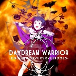 Daydream Warrior English Skyeeidols Lyrics And Music By Originally Aqours Lyrics By Saibaneko Skyeeidols Arranged By Born2makehistory