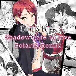 Shadow Gate To Love Polaris Remix Lyrics And Music By Guilty Kiss Arranged By Tehtwib