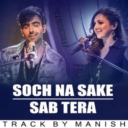 Sab Tera Soch Na Sake Hq Lyrics And Music By Neeti Harrdy Orignal Track Arranged By Manishh