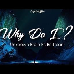 Unknown Brain Ft Bri Tolani Why Do I By Xisabelle Singsx And Kade Gacha On Smule Bri tolani) (robby east remix). unknown brain ft bri tolani why do i