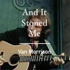And It Stoned Me - Lyrics and Music by Van Morrison arranged by LlexyM