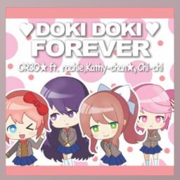 Doki Doki Forever Doki Doki Literature Club Lyrics And Music By Or3o Ft Rachie Chi Chi Kathy Chan Arranged By Csfaith Inc
