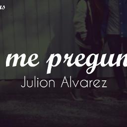 y me pregunto lyrics and music by julion alvarez arranged by lilybonita22 y me pregunto lyrics and music by