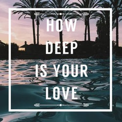 How Deep Is Your Love Lyrics And Music By Calvin Harris And Disciples Arranged By Maryelizah