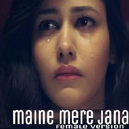 Maine Mere Jaana Emptiness Female Version Lyrics And Music By Emptiness Arranged By Samir Gogda maine mere jaana emptiness female