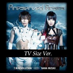 Tv Size Preserved Roses Lyrics And Music By T M Revolution 水樹奈々 原曲ﾊﾓﾘ入 Arranged By 0o Milky O0